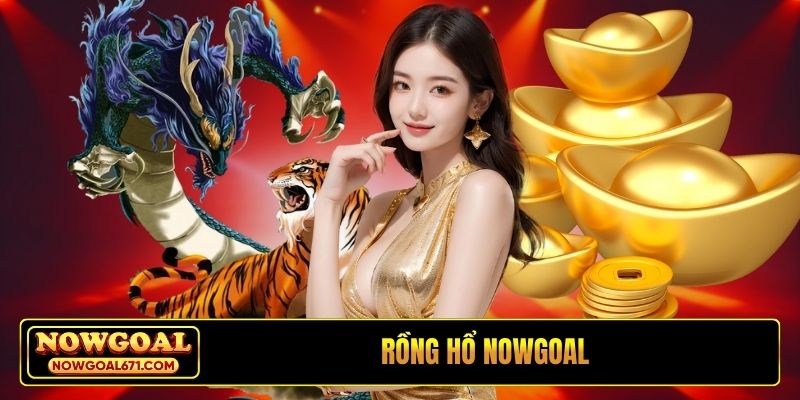 Rồng Hổ Nowgoal