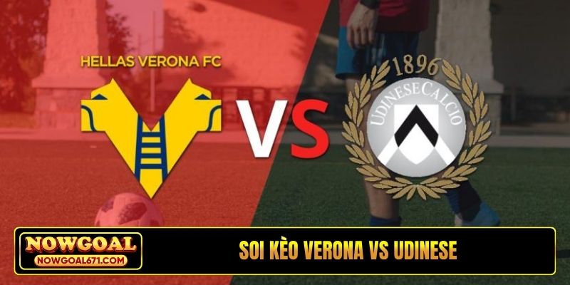 Soi kèo Verona vs Udinese, 02h45, 27/1, Serie A
