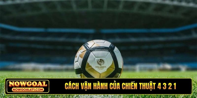 Cách vận hành của chiến thuật 4 3 2 1