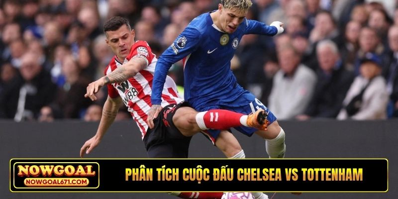 Phân tích cuộc đấu Chelsea vs Tottenham