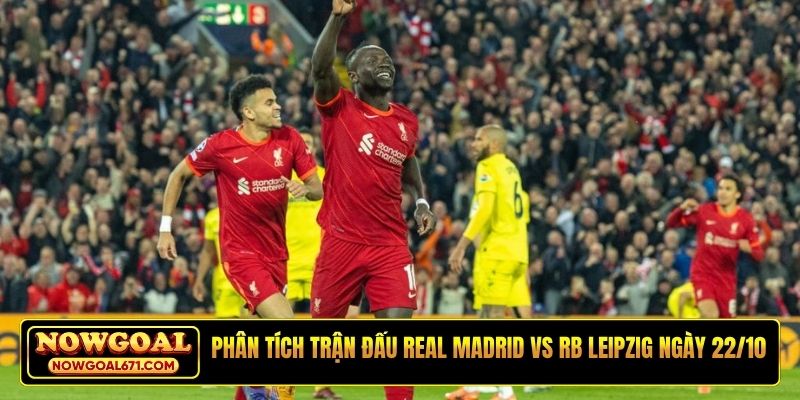 Phân tích trận đấu Real Madrid vs RB Leipzig ngày 22/10
